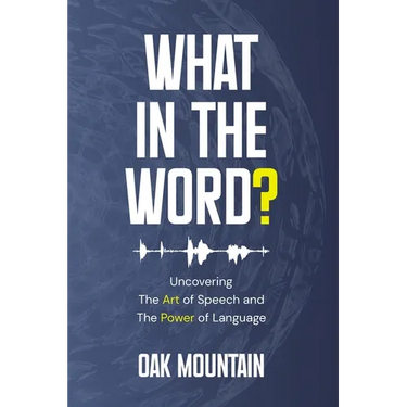What in The Word?: Uncovering The Art of Speech and The Power of Language