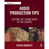 Audio Production Tips: Getting the Sound Right at the Source