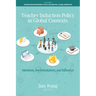 Teacher Induction Policy in Global Contexts: Intentions, Implementations, and Influences