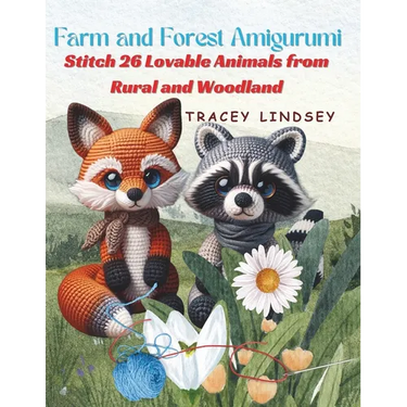Farm and Forest Amigurumi: Stitch 26 Lovable Animals from Rural and Woodland
