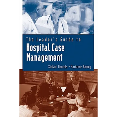 The Leader's Guide to Hospital Case Management