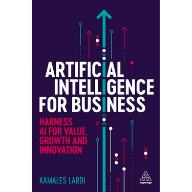 Artificial Intelligence for Business: Harness AI for Value, Growth and Innovation