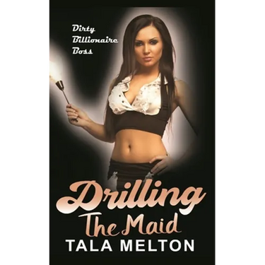 Drilling the Maid: Dirty Billionaire Boss