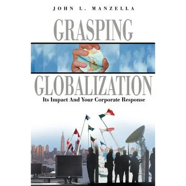 Grasping Globalization: Its Impact and Your Corporate Response
