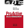 The Proactive Sales Management: How to Lead, Motivate, and Stay Ahead of the Game