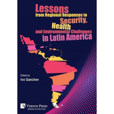 Lessons from Regional Responses to Security, Health and Environmental Challenges in Latin America