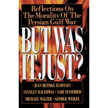 But Was It Just?: Reflections on the Morality of the Persian Gulf War