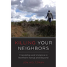 Killing Your Neighbors: Friendship and Violence in Northern Kenya and Beyond