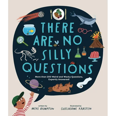 There Are No Silly Questions: More Than 200 Weird and Wacky Questions, Expertly Answered!