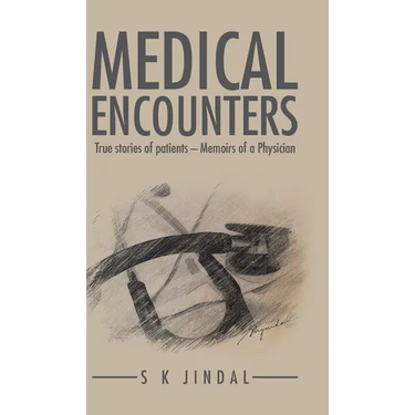 Medical Encounters: True stories of patients - Memoirs of a Physician