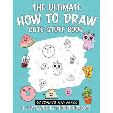 The Ultimate How to Draw Cute Stuff Book: Learn Step by Step How to Draw Cute Food and Things in an Easy Kawaii Style
