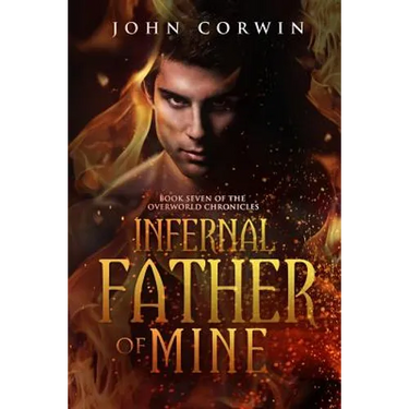 Infernal Father of Mine: Book Seven of the Overworld Chronicles