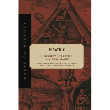 Picatrix: A Medieval Treatise on Astral Magic