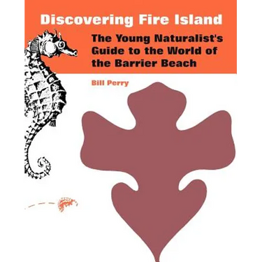 Discovering Fire Island: The Young Naturalist's Guide to the World of the Barrier Beach