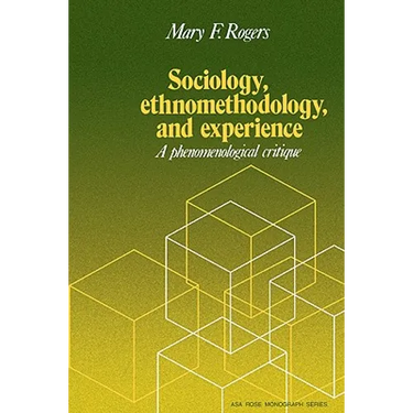 Sociology, Ethnomethodology and Experience