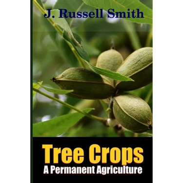 Tree Crops, A Permanent Agriculture