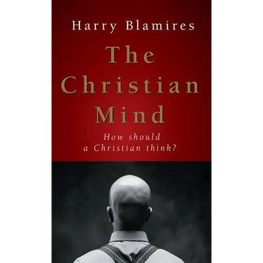 The Christian Mind: How Should a Christian Think?