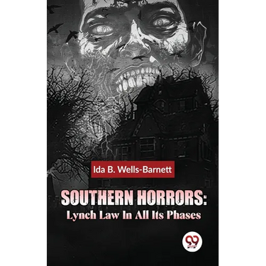 Southern Horrors: Lynch Law In All Its Phases