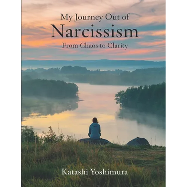 My Journey Out of Narcissism From Chaos to Clarity: Living Beyond Narcissism - The Steps I Took to Rewire My Mind and Rebuild My Heart