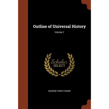 Outline of Universal History; Volume 1