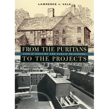 From the Puritans to the Projects: Public Housing and Public Neighbors