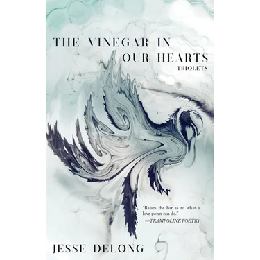 The Vinegar in Our Hearts: Triolets