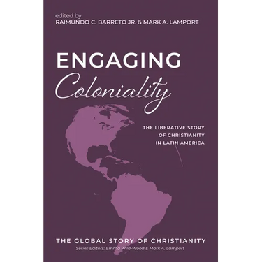 Engaging Coloniality: The Liberative Story of Christianity in Latin America