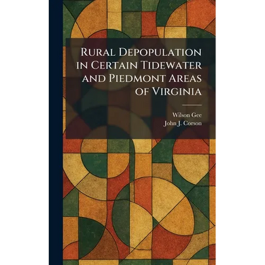 Rural Depopulation in Certain Tidewater and Piedmont Areas of Virginia