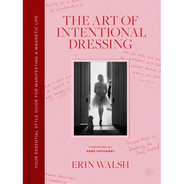 The Art of Intentional Dressing: Your Essential Style Guide for Manifesting a Magnetic Life