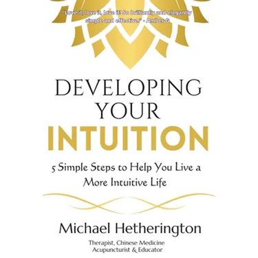 Developing Your Intuition: 5 Simple Steps To Help You Live a More Intuitive Life