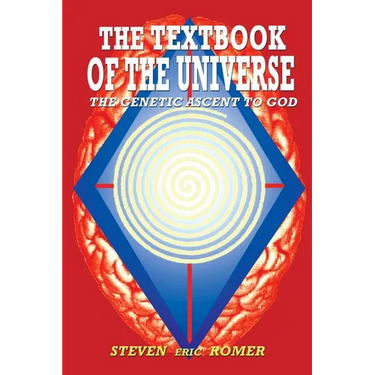 The Textbook of the Universe: The Genetic Ascent To God