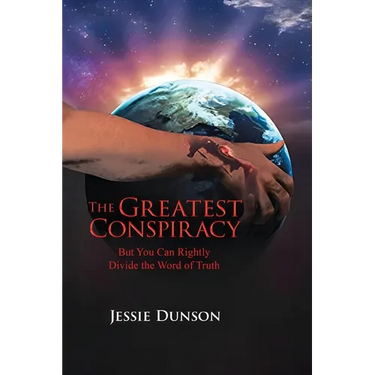The Greatest Conspiracy: But You Can Rightly Divide the Word of Truth