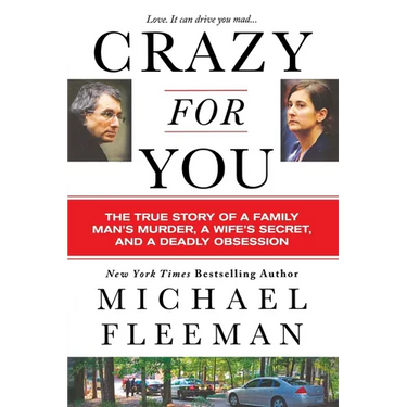 Crazy for You: A Passionate Affair, a Lying Widow, and a Cold-Blooded Murder