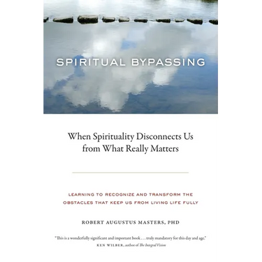 Spiritual Bypassing: When Spirituality Disconnects Us from What Really Matters