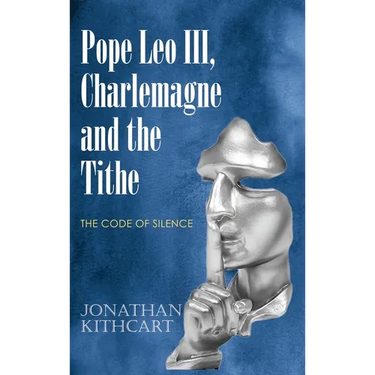 Pope Leo III, Charlemagne and the Tithe: The Code of Silence