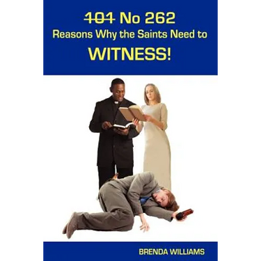 101 No 262 Reasons Why the Saints Need to Witness!