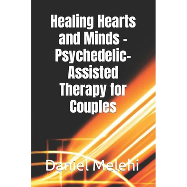 Healing Hearts and Minds - Psychedelic-Assisted Therapy for Couples
