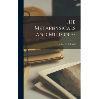 The Metaphysicals and Milton. --
