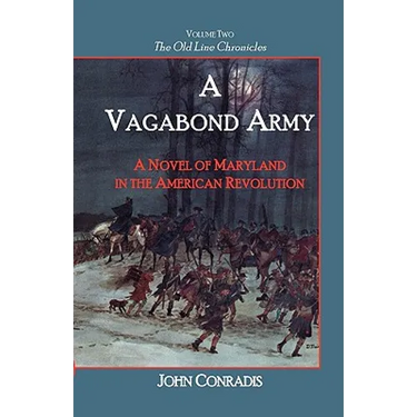 A Vagabond Army: A Novel of Maryland in the American Revolution; Volume Two of the Old Line Chronicles