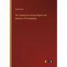 The Twenty-First Annual Report and Abstract of Proceedings