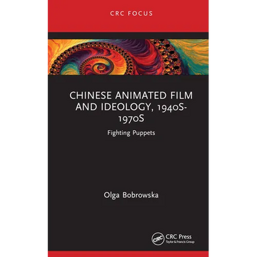 Chinese Animated Film and Ideology, 1940s-1970s: Fighting Puppets