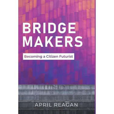 Bridge Makers: Becoming a Citizen Futurist
