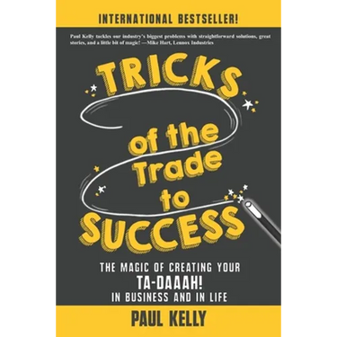 Tricks of the Trade to Success: The Magic of Creating Your Ta-daaah! in Business and in Life