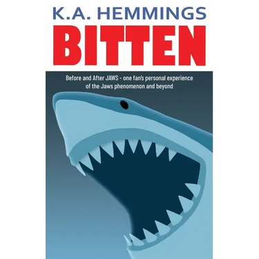 Bitten: Before and After Jaws - one fan's personal experience of the Jaws phenomenon and beyond