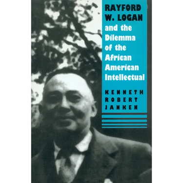 Rayford W. Logan and the Dilemma of the African American Intellectual