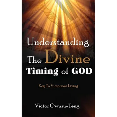 Understanding The Divine Timing Of God: Key to Victorious Living