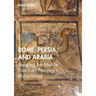 Rome, Persia, and Arabia: Shaping the Middle East from Pompey to Muhammad