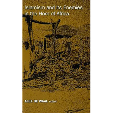 Islamism and Its Enemies in the Horn of Africa