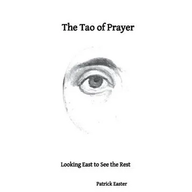 The Tao of Prayer: Looking East to See the Rest
