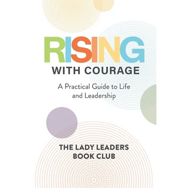 Rising With Courage: A Practical Guide to Life and Leadership